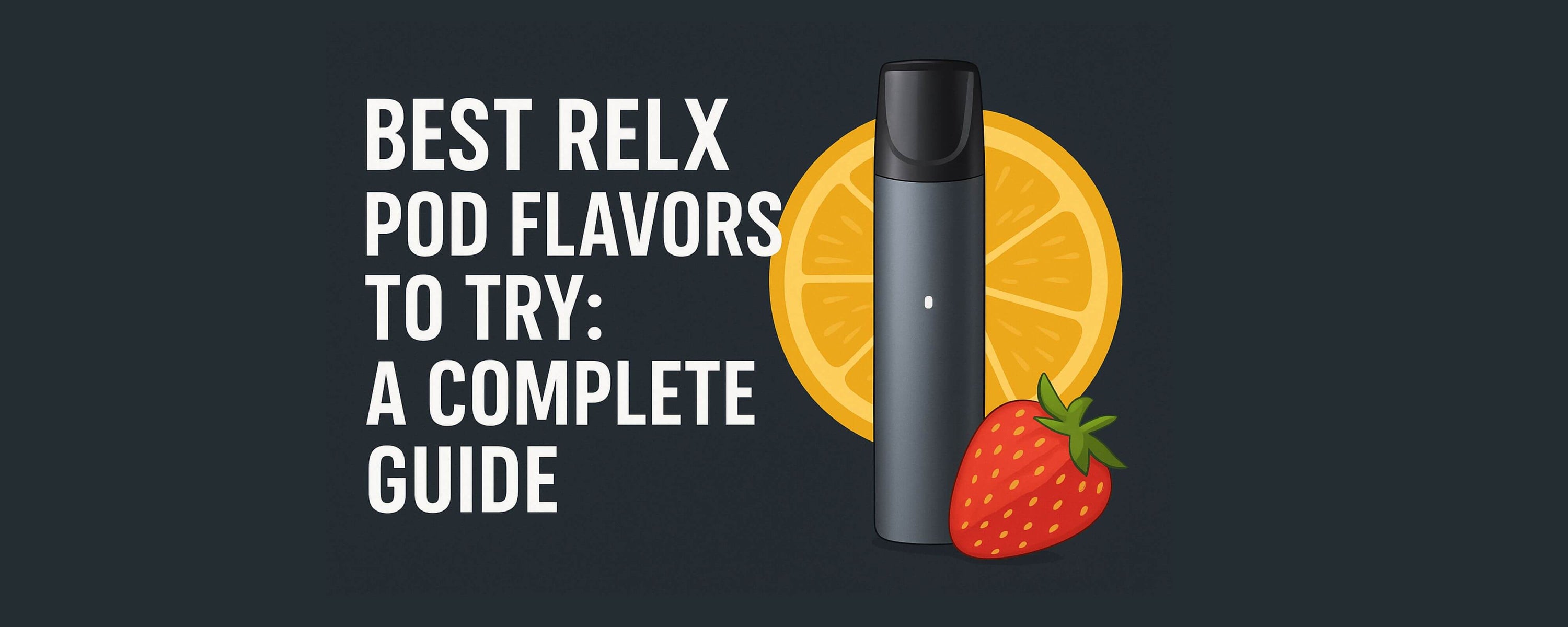 The Best RELX Pod Flavors Review